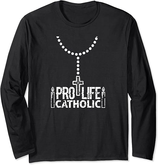 Choose Conservative Pro Life Catholic Christian March Long Sleeve T
